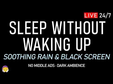 🔴 SLEEP WITHOUT WAKING UP | Soothing Rain Sounds + Black Screen | Soothe Your Nerves & Rest Deep