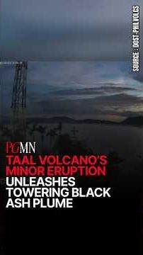Taal V‌olcano's Minor Eruption Sends Black Ash Billowing Into the Sky