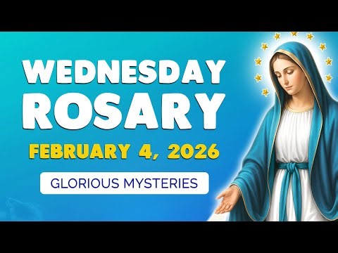 🙏 Wednesday Holy Rosary 🙏 February 4, 2026 | GLORIOUS MYSTERIES of the ROSARY