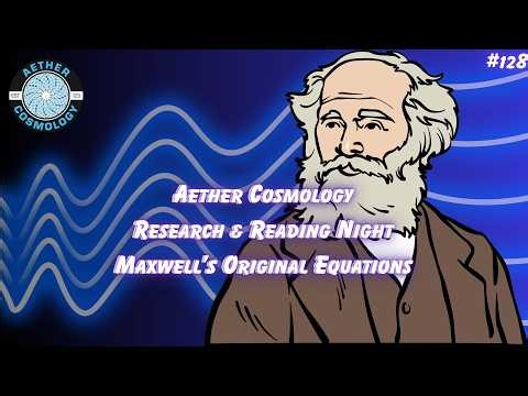 Aether Round Table #128: Reading Night: Maxwell's Original Equations