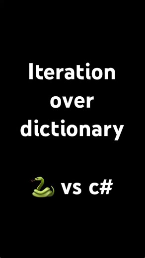 Dictionary iteration - python 🐍 vs c#