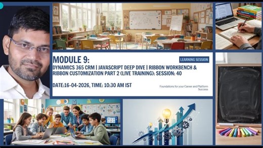 Module 9: Dynamics 365 CRM | JavaScript| Ribbon Workbench, Ribbon Customization, Rules Actions | Sunil Kumar