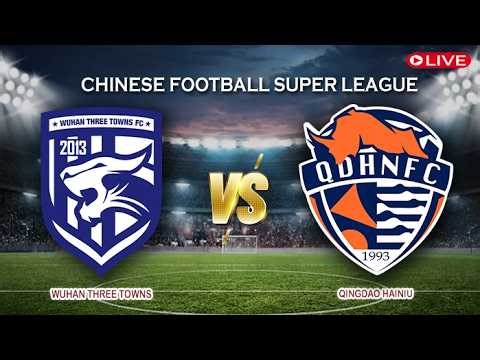 🔴Live Score Wuhan Three Towns Vs Qingdao Hainiu | Chinese Football Super League 2026