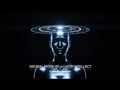 Neural Mode 07 — Lucid Intellect| Insight & Precision Edition Echo Balance 8D · 9H · 