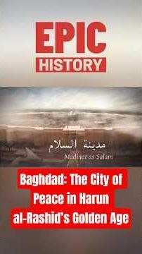 Baghdad: The City of Peace in Harun al-Rashid’s Golden Age