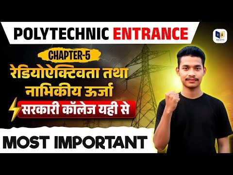 Chapter 5 Radioactivity & Nuclear Energy | Polytechnic Entrance | Most Important