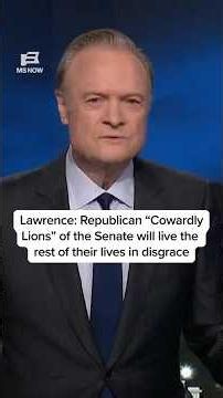 Lawrence: Republican 'Cowardly Lions' of the Senate will live the rest of their lives in disgrace
