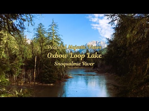 Pleasant | Peaceful | Majestic Views | Oxbow Loop Lake | Snoqualmie River | North Bend, WA