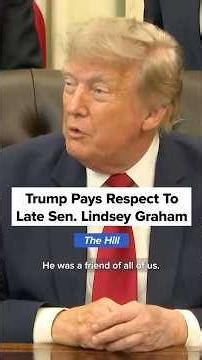 'He was a friend of all of us': Trump honors Sen. Lindsey Graham after unexpected death