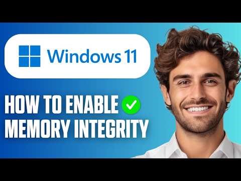 How To Enable Memory Integrity In Windows 11 (Full Guide 2026)