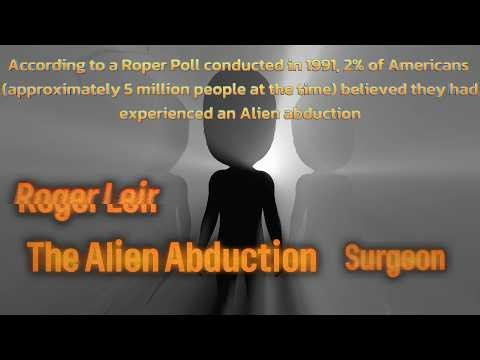 Roger Leir , The Alien Abduction Surgeon
