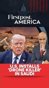 US Installs 'Drone Killer' in Saudi: Report | Firstpost America | N18G