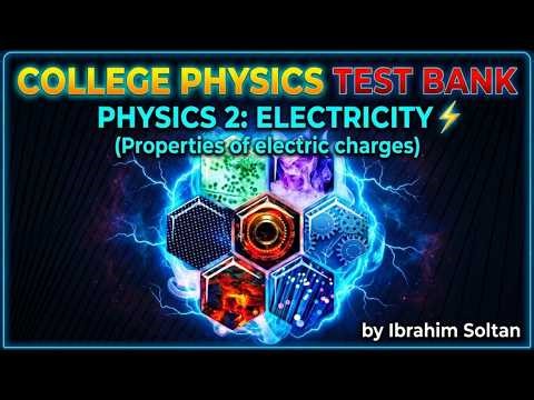 Collage Physics Test Bank Properties of Electric Charges Problems 1-15