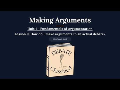 Making Arguments - Lesson 9 of Debate Basics Unit 1: Fundamentals of Argumentation