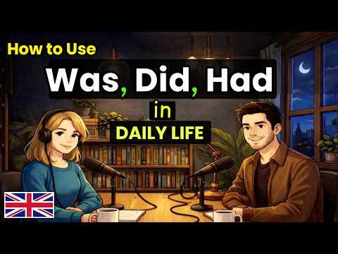 How to Use Was, Did & Had in Real English Conversations | Talking About Daily Life