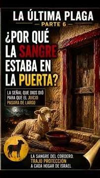 La Última Plaga (Parte 6): ¿Por qué la sangre estaba en la puerta?