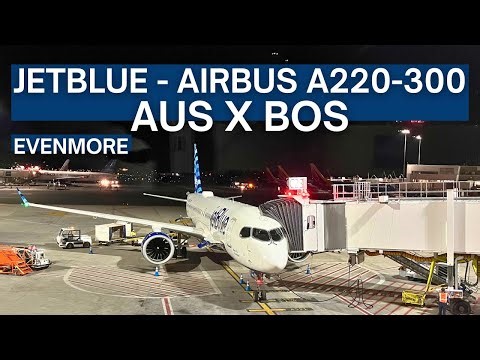TRIP REPORT | jetBlue Airways - Airbus A220-300 - Austin (AUS) to Boston Logan (BOS) | EvenMore
