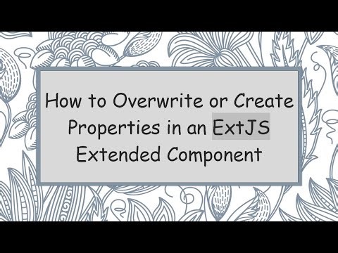 How to Overwrite or Create Properties in an ExtJS Extended Component