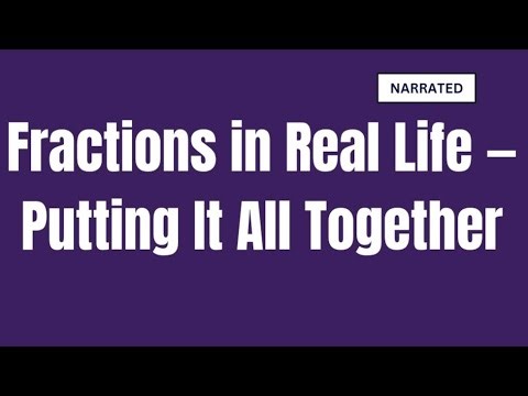 Fractions in Real Life — Putting It All Together | Narrated | Fractions Explained #19