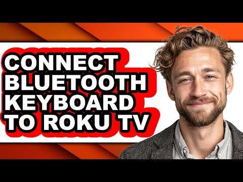 How to Connect Bluetooth Keyboard to Roku Tv - Easy Guide