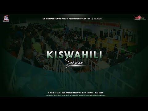 Harrison K. Ng'ang'a • Sunday Kiswahili Service • CFF Central Church