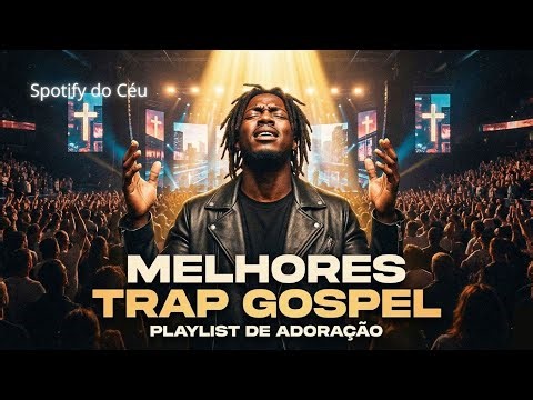 MELHORES TRAP GOSPEL