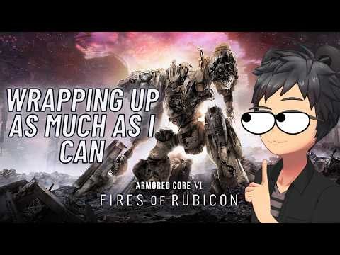 Wrapping Up As Much As I Can | Final Replay Missions | Armored Core VI