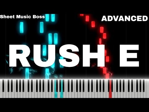 RUSH E | ADVANCED Piano Tutorial (Sheet Music Available)