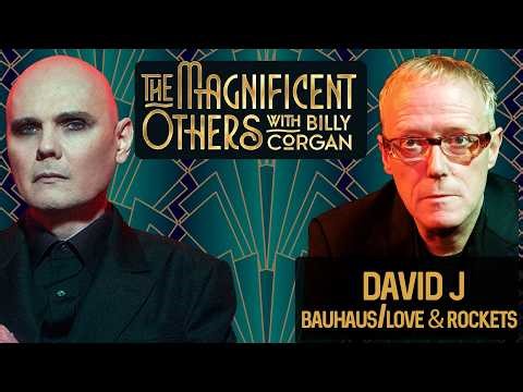 David J (Bauhaus/Love and Rockets) | The Magnificent Others with Billy Corgan