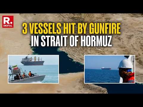 BREAKING: Three Cargo Ships Hit By Gunfire In Strait Of Hormuz Amid Iran Tensions | US-Iran War