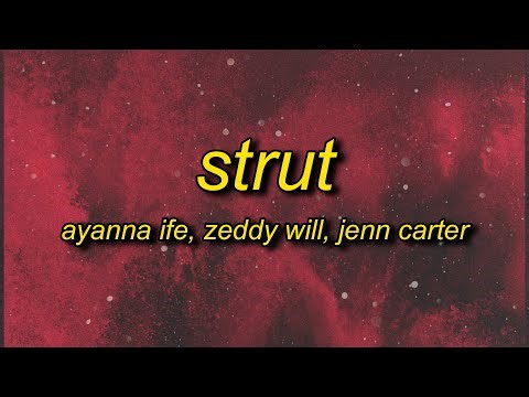Ayanna Ife, ZEDDY WILL, Jenn Carter - Strut (Lyrics)