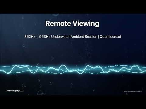 Remote Viewing 852Hz + 963Hz Underwater Ambient Session | Quanticore.ai