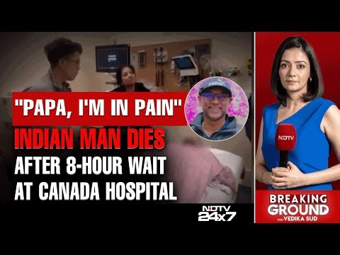 "Hospital Killed Him": Indian Man's Wife In Canada Recalls 8-Hour Ordeal