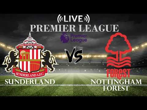 🔴Sunderland vs Nottingham Forest | Premier League | Live Score