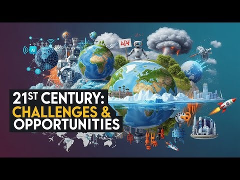 The 21st Century Challenges and Opportunities