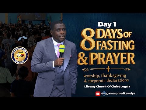 DAY 1 of 8 Days of Prayer and Fasting || Lifeway Church Of Christ Lugala || Ap. James Kawalya