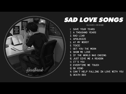 Heartbreak Songs Playlist 2026 💘 Sad Songs That Make You Cry | Songs to Listen to When You Are Sad