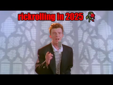 "rickrolling in the big 25" 🥀