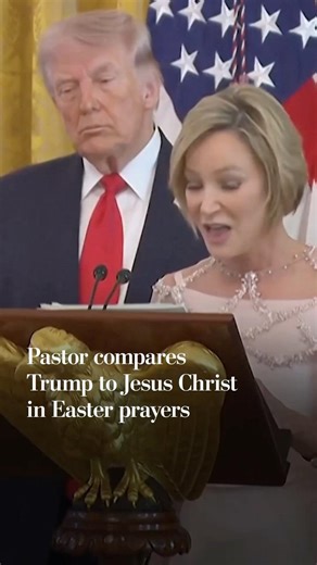 Pastor compares Trump to Jesus Christ in Easter prayers