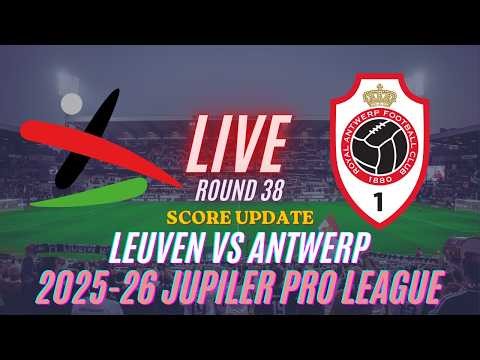 Leuven Vs Antwerp | Round 38 | 2025-26 Jupiler Pro League | Live Score Update
