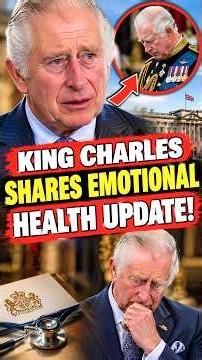 King Charles Shares Emotional Health Update!