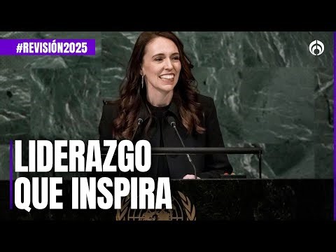 #Revisión2025 Liderazgo femenino que inspira: Jacinda Ardern y su mensaje a nuevas generaciones