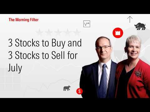 3 Stocks to Buy and 3 Stocks to Sell for July I June 29, 2026