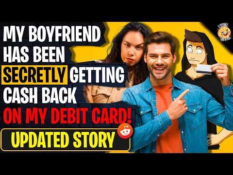 My Boyfriend Has Been SECRETLY Getting Cash Back On My Debit Card | r/BestOf