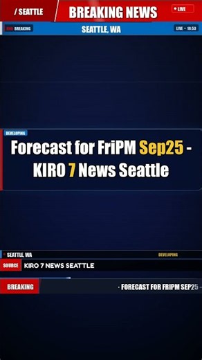 Forecast for FriPM Sep25 - KIRO 7 News Seattle | Breaking News - Seattle