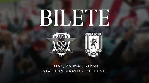 BILETE | RAPID – UNIV. CRAIOVA | PLAY-OFF – ETAPA 10 | 25.05.2026 - FC Rapid 1923