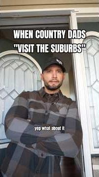 When country dads visit the suburbs