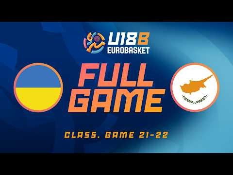 Class. Game 21-22 | Ukraine v Cyprus | Full Basketball Game | FIBA U18 EuroBasket 2026 Division B