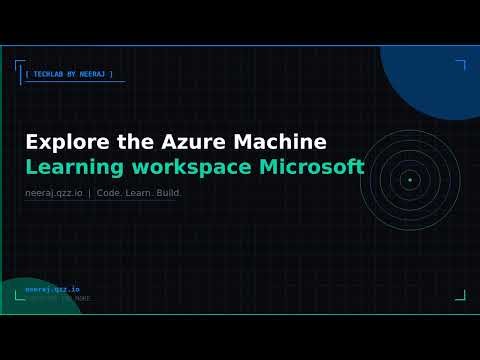 Explore the Azure Machine Learning workspace | TechLab by Neeraj