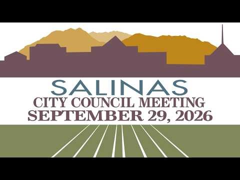 LIVE COVERAGE Salinas City Council Meeting of September 29, 2026